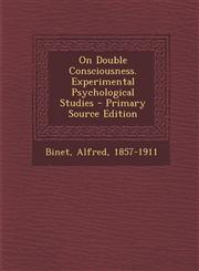 On Double Consciousness. Experimental Psychological Studies - Primary Source Edition,1293847380,9781293847381