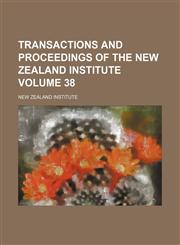 Transactions and proceedings of the New Zealand Institute Volume 38,115342603X,9781153426039