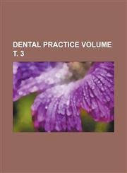 Dental practice Volume т. 3,1235887014,9781235887017