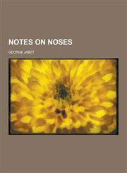 Notes on noses,1230347070,9781230347073