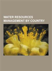 Water Resources Management by Country Water Resources Administrations of China, Water Resources Management in Honduras, Water Resources Management in,1230591486,9781230591483