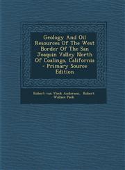 Geology And Oil Resources Of The West Border Of The San Joaquin Valley North Of Coalinga, California - Primary Source Edition,1295072882,9781295072880