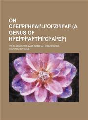 On Cì²eì²pì²hì²aì²lì²oì²zì²iì²aì² (A Genus of Hì²eì²pì²aì²tì²iì²cì²aì²eì²); Its Subgenera and Some Allied Genera,1153903385,9781153903387
