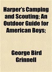Harper's Camping and Scouting; An Outdoor Guide for American Boys;,1154723577,9781154723571