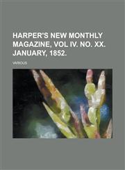Harper's New Monthly Magazine, Vol IV. No. XX. January, 1852,1236735447,9781236735447