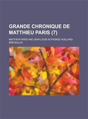 Grande Chronique de Matthieu Paris (7),1153522659,9781153522656