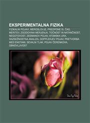 Eksperimentalna fizika Fizikalni pojavi, Meroslovje, Predpone SI, Čas, Meritev, Zgodovina merjenja, Točnost in natančnost, Negotovost,1233008242,9781233008247