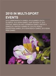 2010 in multi-sport events 2010 Commonwealth Games, 2010 Summer Youth Olympics, 2010 Asian Games, UAAP Season 73,1157678866,9781157678861