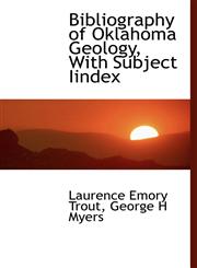 Bibliography of Oklahoma Geology, with Subject Iindex,1116774194,9781116774191