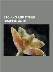 Etching and Other Graphic Arts,1230393641,9781230393643