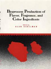 Bioprocess Production of Flavor, Fragrance, and Color Ingredients,0471038210,9780471038214