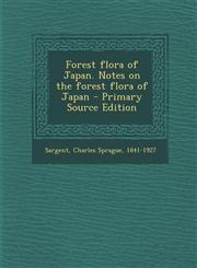 Forest Flora of Japan. Notes on the Forest Flora of Japan - Primary Source Edition,1294355619,9781294355618