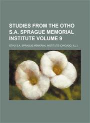 Studies from the Otho S.A. Sprague Memorial Institute Volume 9,1130898768,9781130898767