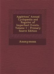 Appletons' Annual Cyclopaedia and Register of Important Events, Volume 1,1287688403,9781287688402