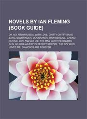 Novels by Ian Fleming (Book Guide) Dr. No, From Russia, with Love, Chitty Chitty Bang Bang, Goldfinger, Moonraker, Thunderball, Casino Royale, Live and Let Die, The Man with the Golden Gun, On Her Majesty's Secret Service, The Spy Who Loved Me, Diamonds,1155236653,9781155236650