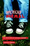 American Normal The Hidden World of Asperger Syndrome,0387953078,9780387953076
