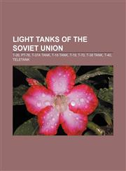 Light tanks of the Soviet Union T-26, PT-76, T-37A tank, T-18 tank, T-19, T-70, T-38 tank, T-40, Teletank,1233144758,9781233144754