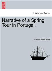 Narrative of a Spring Tour in Portugal.,1241597316,9781241597313