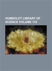 Humboldt library of science Volume 119,1130986950,9781130986952