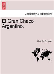 El Gran Chaco Argentino.,1241440263,9781241440268