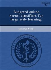 Budgeted online kernel classifiers for large scale learning.,1244602841,9781244602847