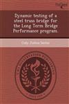 Dynamic testing of a steel truss bridge for the Long Term Bridge Performance program.,1248944712,9781248944714
