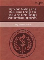 Dynamic testing of a steel truss bridge for the Long Term Bridge Performance program.,1248944712,9781248944714