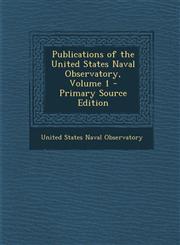 Publications of the United States Naval Observatory, Volume 1,1287534724,9781287534723