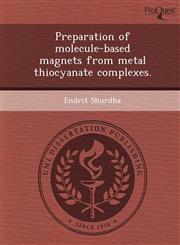 Preparation of molecule-based magnets from metal thiocyanate complexes.,124988280X,9781249882800