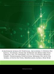 Articles On Eurovision Songs Of Portugal, including E Depois Do Adeus, Tourada, Deixa-me Sonhar (sÃ³ Mais Uma Vez), OraÃ§Ã£o, Sol De Inverno, Ele E Ela, O Vento Mudou, VerÃ£o, Desfolhada Portuguesa, Menina Do Alto Da Serra,1244033936,9781244033931