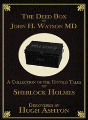 The Deed Box of John H. Watson MD A Collection of the Untold Tales of Sherlock Holmes,0988667002,9780988667006