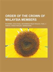 Order of the Crown of Malaysia members Bhumibol Adulyadej, Mohammad Reza Pahlavi, Fidel V. Ramos, Farah Pahlavi, Sirindhorn,1233118161,9781233118168