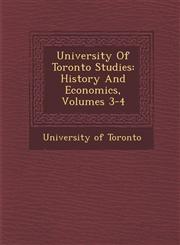 University Of Toronto Studies History And Economics, Volumes 3-4,1286881293,9781286881293