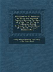 Minnesota and Its Resources To Which Are Appended Campfire Sketches, Or, Notes of a Trip from St. Paul to Pembina and Selkirk Settlement on the Re,1294318969,9781294318965