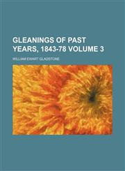 Gleanings of past years, 1843-78 Volume 3,1152268368,9781152268364