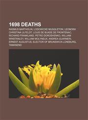 1698 deaths Rasmus Bartholin, Lodowicke Muggleton, Leonora Christina Ulfeldt, Louis de Buade de Frontenac, Richard Frankland, Petro Doroshenko,1155146344,9781155146348