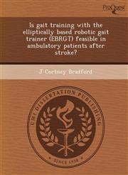 Is gait training with the elliptically based robotic gait trainer (EBRGT) feasible in ambulatory patients after stroke?,1249046114,9781249046110