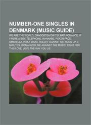Number-one singles in Denmark (Music Guide) We Are the World, Dragostea din tei, Bad Romance, If I Were a Boy, Telephone, Wannabe, Poker Face,1155919181,9781155919188