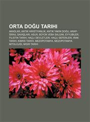 Orta Do U Tarihi Akadlar, Antik H Ristiyanl K, Antik Yak N Do U, Arap- Srail Sava Lar, Asur, Buyuk Veba Salg N, Eyyubiler, Filistin Tar,1233402099,9781233402090