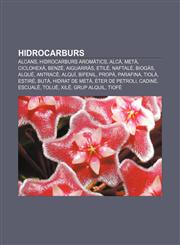 Hidrocarburs Alcans, Hidrocarburs aromàtics, Alcà, Metà, Ciclohexà, Benzè, Aiguarràs, Etilè, Naftalè, Biogàs, Alquè, Antracè, Alquí, Bifenil,1232722669,9781232722663