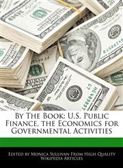 By The Book U.S. Public Finance, the Economics for Governmental Activities,1276236964,9781276236966