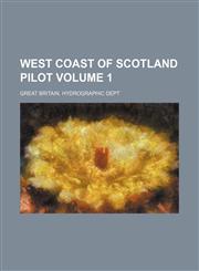 West Coast of Scotland Pilot Volume 1,1236424069,9781236424068