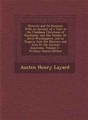 Nineveh and Its Remains With an Account of a Visit to the Chaldaean Christians of Kurdistan, and the Yezidis, or Devil-Worshippers, and an Enq,1295537567,9781295537563