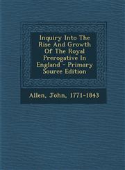 Inquiry Into The Rise And Growth Of The Royal Prerogative In England - Primary Source Edition,1295089165,9781295089161