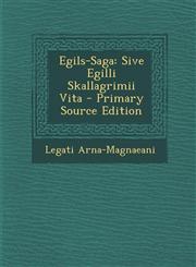 Egils-Saga Sive Egilli Skallagrimii Vita - Primary Source Edition,1293320374,9781293320372