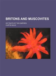 Britons and Muscovites; or Traits of two empires,1150544627,9781150544620