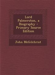 Lord Palmerston, a Biography - Primary Source Edition,1294736477,9781294736479