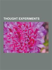 Thought Experiments Coherence (Philosophical Gambling Strategy), Demon (Thought Experiment), Exotheology, Infinite Monkey Theorem, Kavka's,1230605460,9781230605463