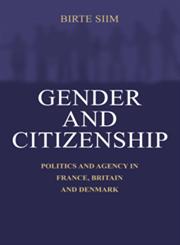 Gender and Citizenship Politics and Agency in France, Britain and Denmark,0521598435,9780521598439