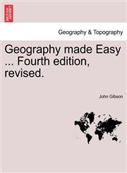 Geography made Easy ... Fourth edition, revised.,124090603X,9781240906031